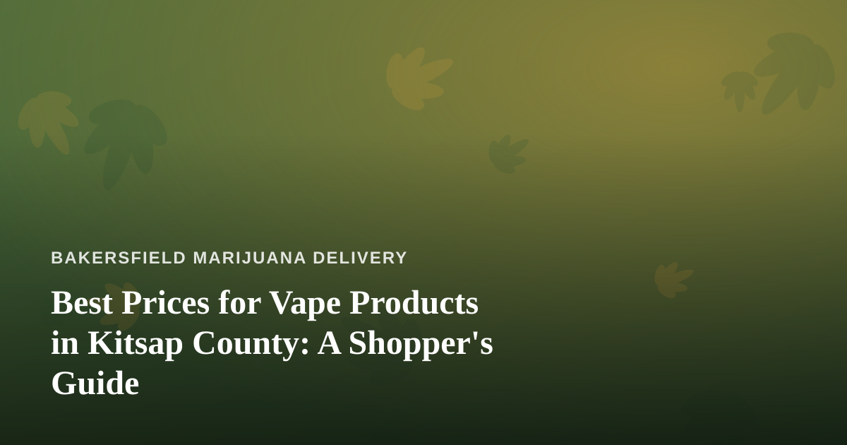 Best Prices for Vape Products in Kitsap County: A Shopper’s Guide
