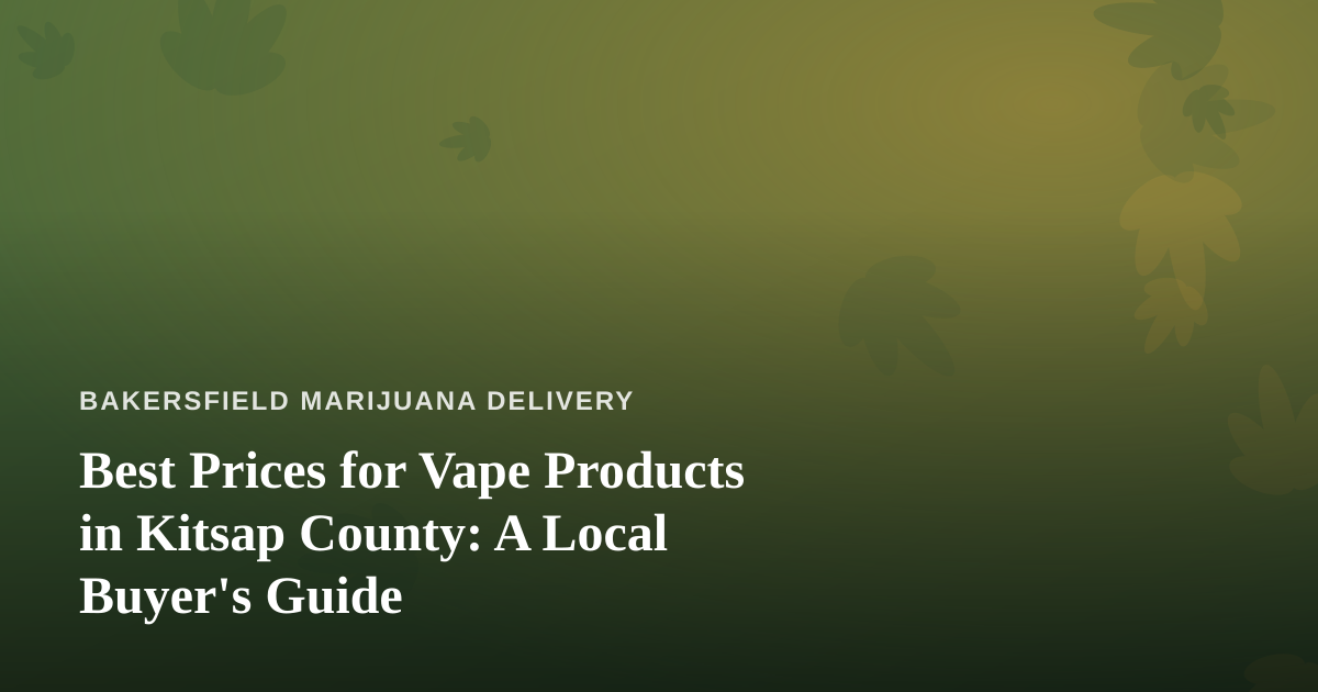 Best Prices for Vape Products in Kitsap County: A Local Buyer’s Guide