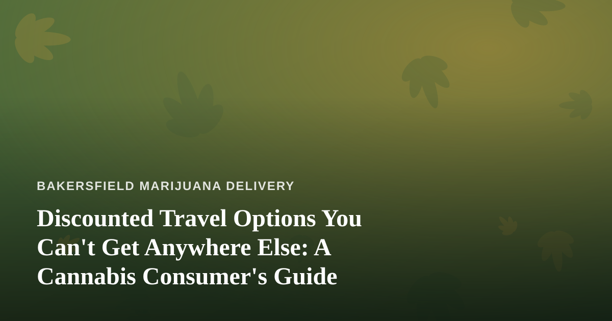 Discounted Travel Options You Can’t Get Anywhere Else: A Cannabis Consumer’s Guide