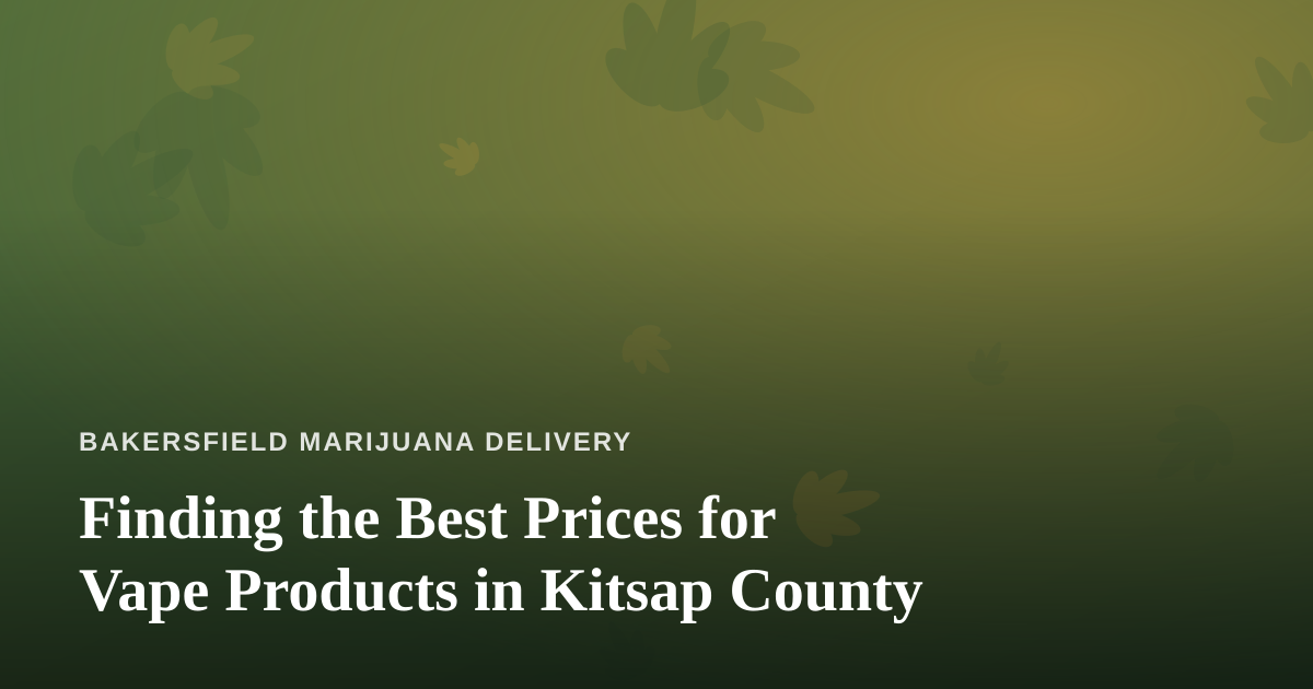 Finding the Best Prices for Vape Products in Kitsap County
