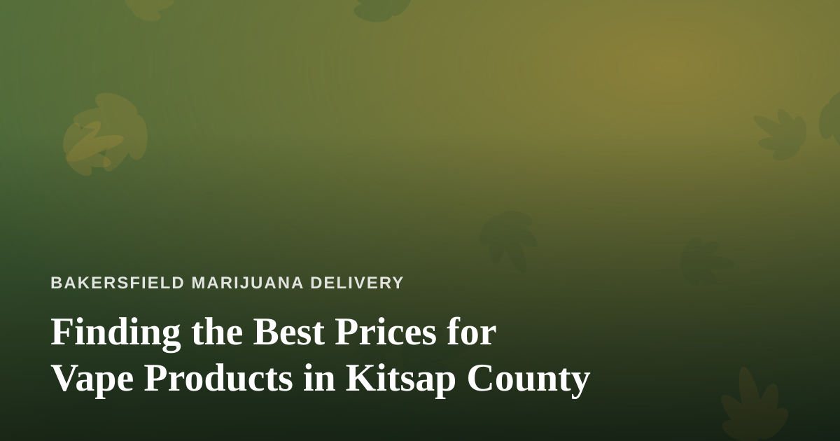 Finding the Best Prices for Vape Products in Kitsap County