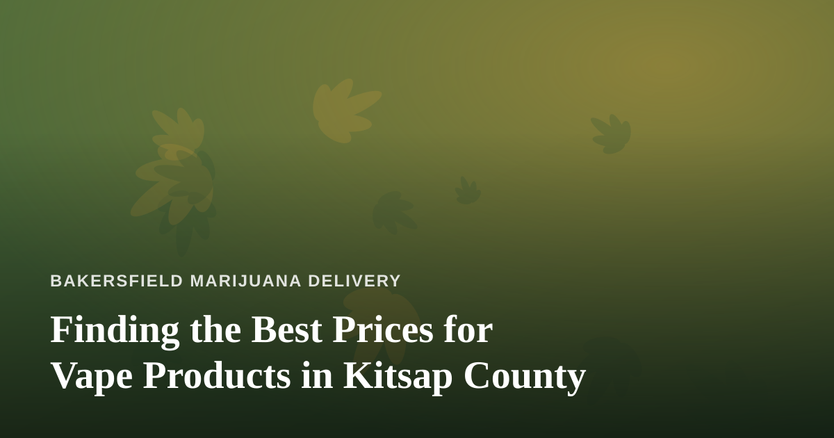 Finding the Best Prices for Vape Products in Kitsap County