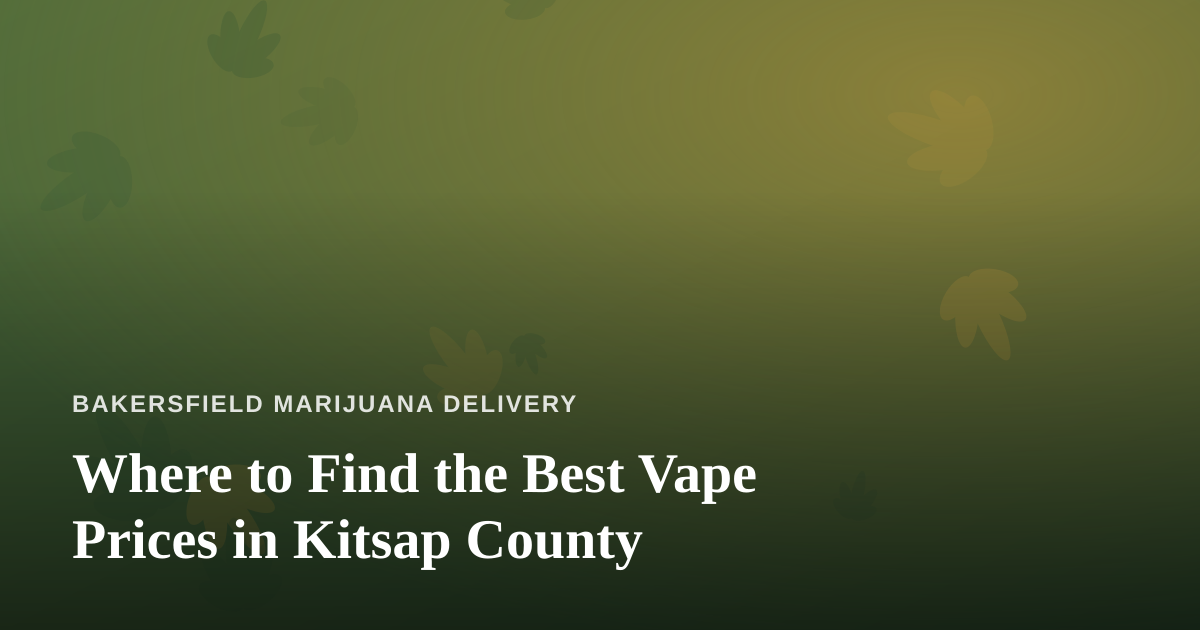 Where to Find the Best Vape Prices in Kitsap County