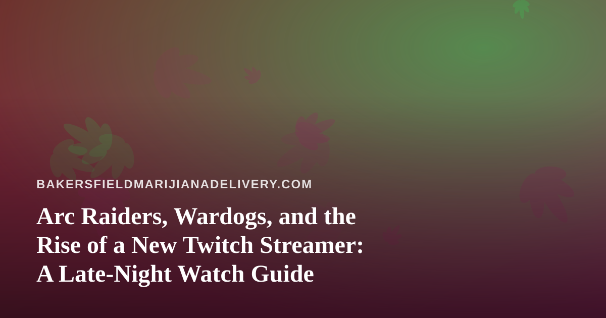Arc Raiders, Wardogs, and the Rise of a New Twitch Streamer: A Late-Night Watch Guide
