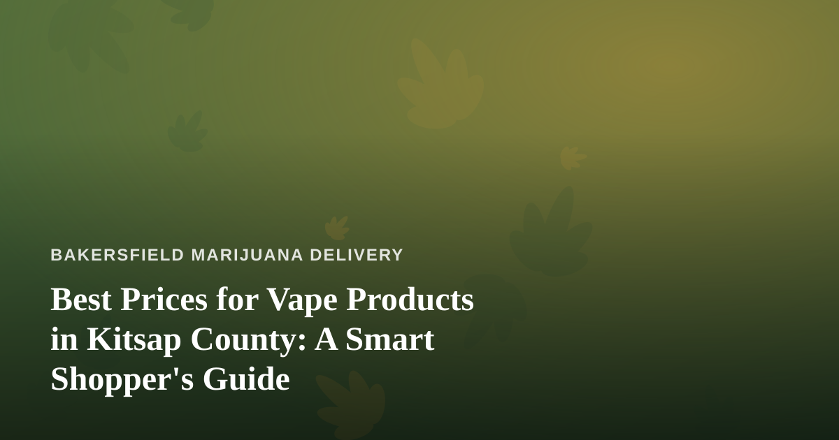 Best Prices for Vape Products in Kitsap County: A Smart Shopper’s Guide