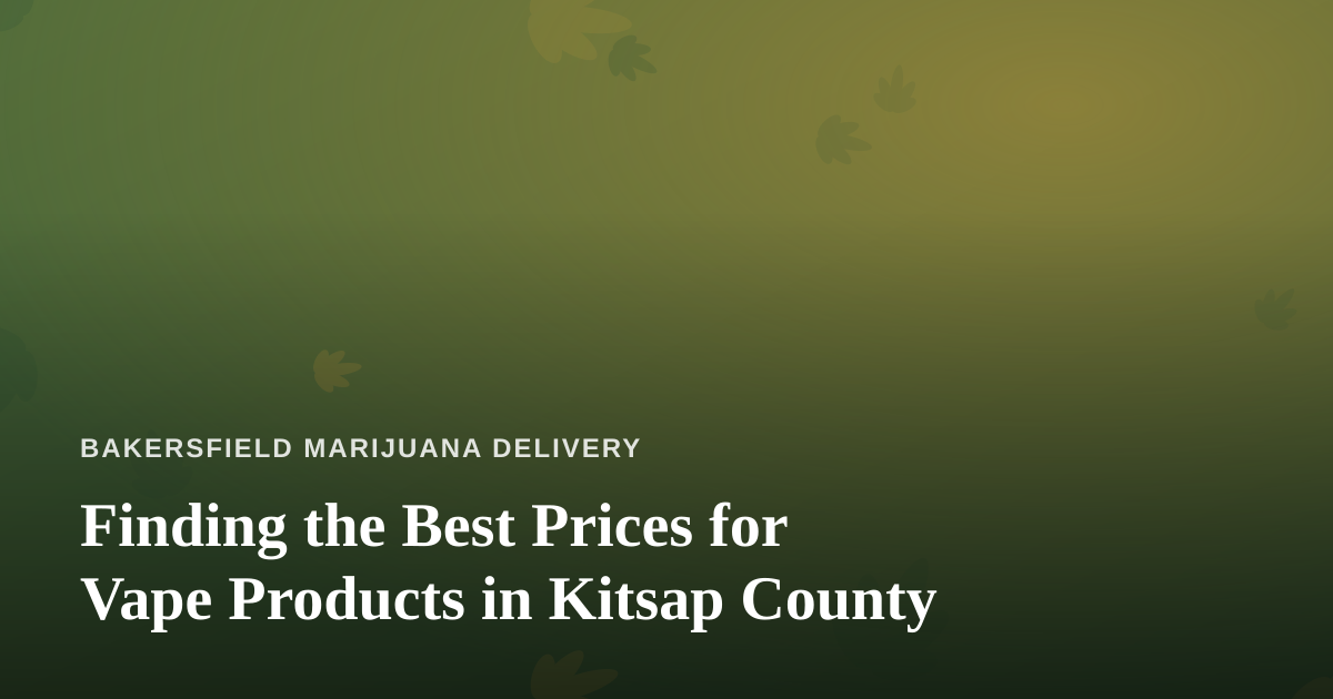 Finding the Best Prices for Vape Products in Kitsap County